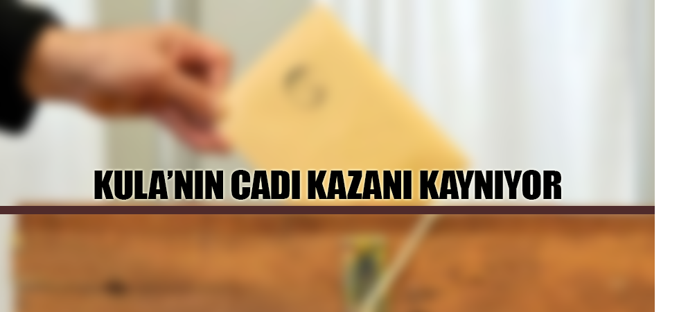 Kula’nın Cadı Kazanı Kaynıyor