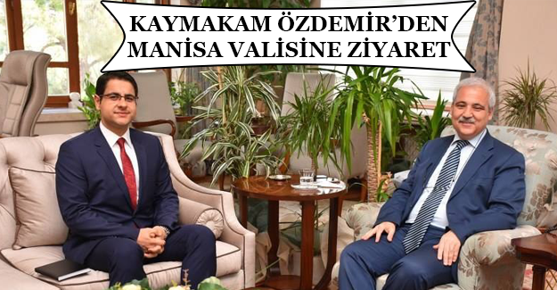 KAYMAKAM ÖZDEMİR’DEN MANİSA VALİSİNE ZİYARET