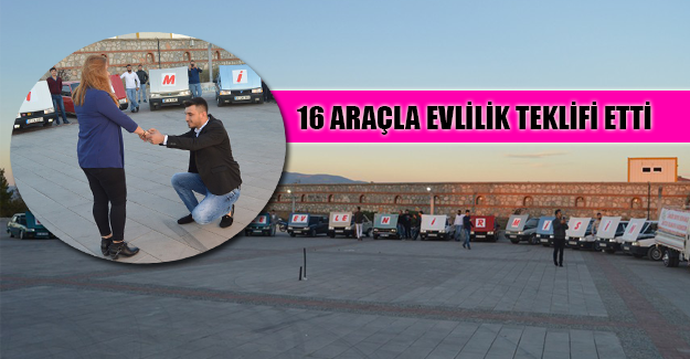 16 ARAÇLA EVLİLİK TEKLİFİ ETTİ