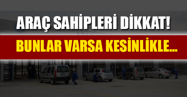 ARAÇ SAHİPLERİ DİKKAT!