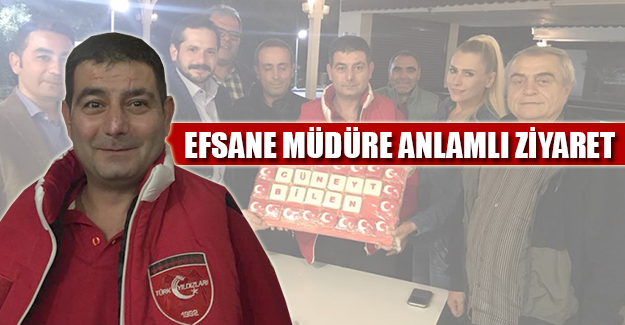 EFSANE MÜDÜRE ANLAMLI ZİYARET