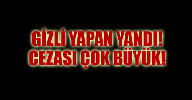 GİZLİ YAPAN YANDI!