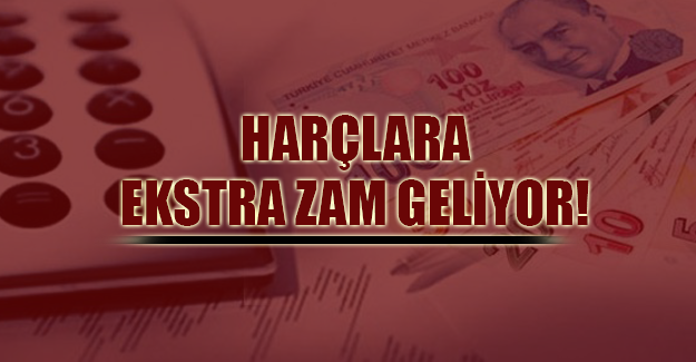 HARÇLARA ZAM GELİYOR!