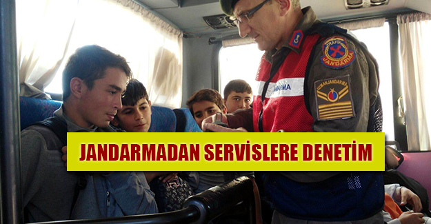 JANDARMADAN SERVİSLERE DENETİM