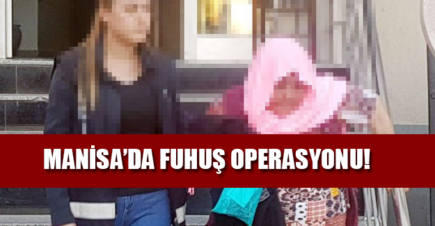 MANİSA'DA FUHUŞ OPERASYONU!