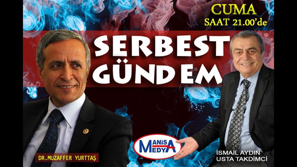 SERBEST GÜNDEM BU AKŞAM MANİSA MEDYA TV'de...