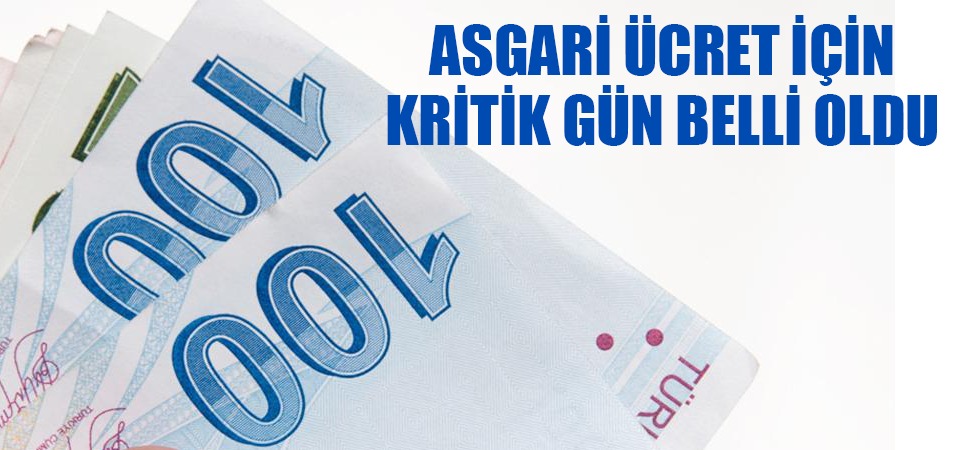 Asgari ücret için kritik gün belli oldu