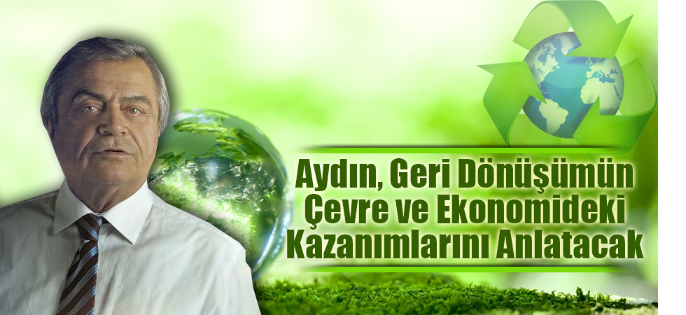 Aydın, Geri Dönüşümün Çevre ve Ekonomideki Kazanımlarını Anlatacak