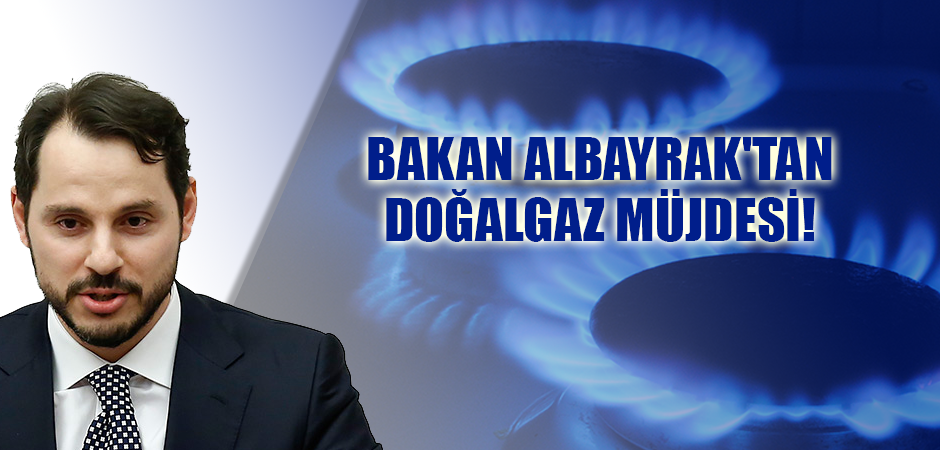 Berat Albayrak'tan Doğalgaz Müjdesi!