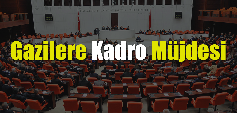 Gazilere Kadro Müjdesi