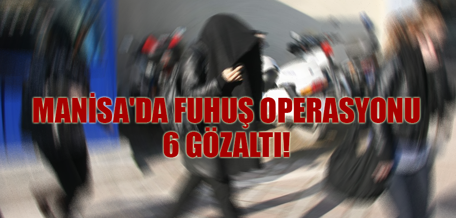 Manisa'da Fuhuş Operasyonu