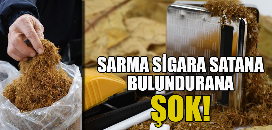 SARMA SİGARA SATANA, BULUNDURANA ŞOK!