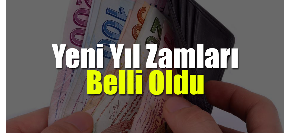 Yeni Yıl Zamları Belli Oldu