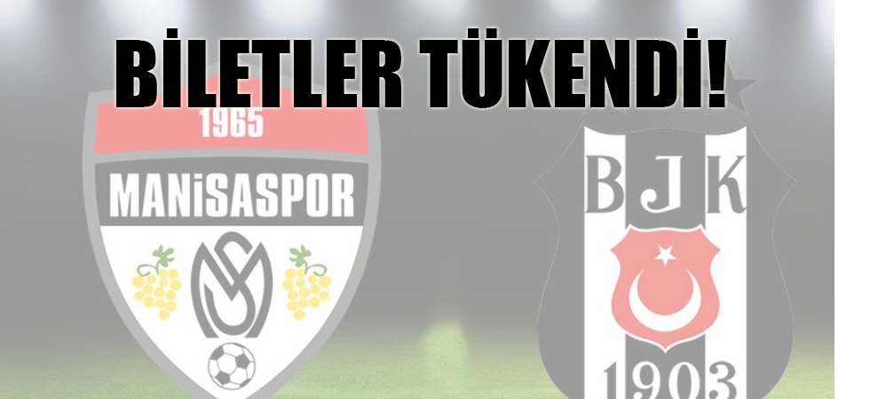 G.Manisaspor-Beşiktaş maçının biletleri tükendi
