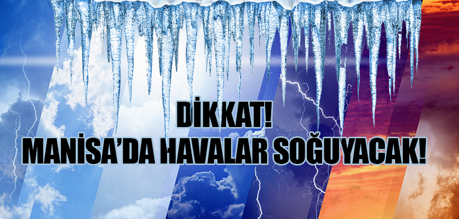 Manisa'da Soğuk Hava Hakim Olacak