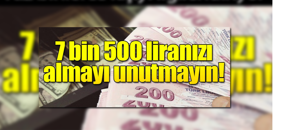 7 bin 500 lira ek ikramiye için son günler...