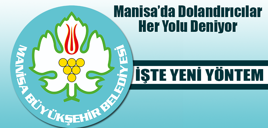 Manisa’da Dolandırıcılar Her Yolu Deniyor