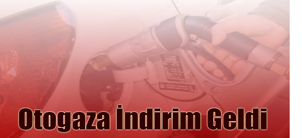 Otogaza İndirim Geldi