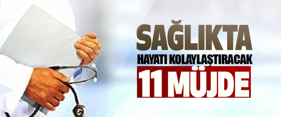 Sağlıkta 11 Müjde