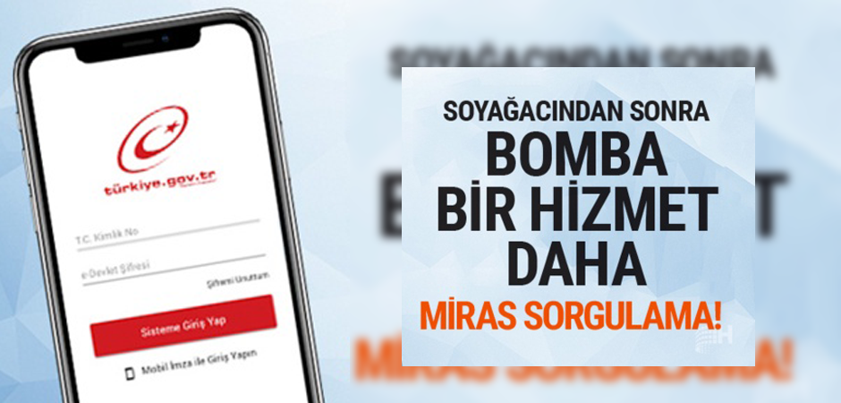 e-Devlet'ten 'Miras Sorgulama' Dönemi Başladı