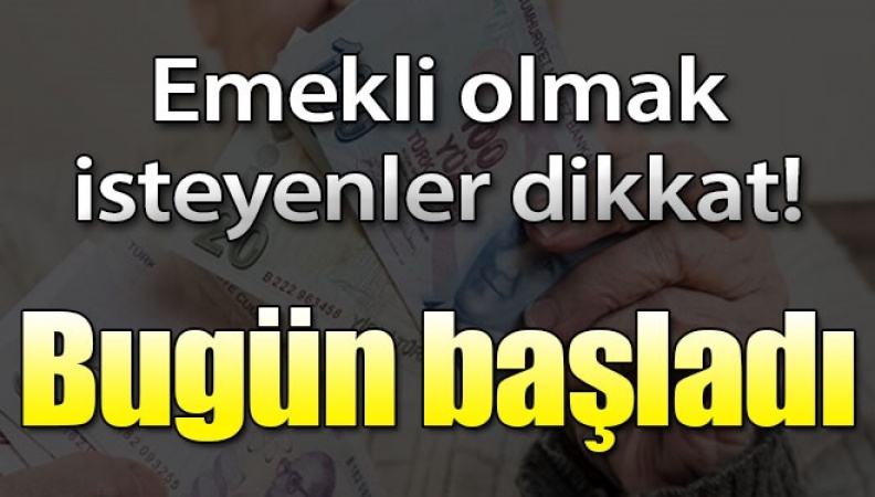 Emekli Olamayanlar Dikkat! Bugün Başladı