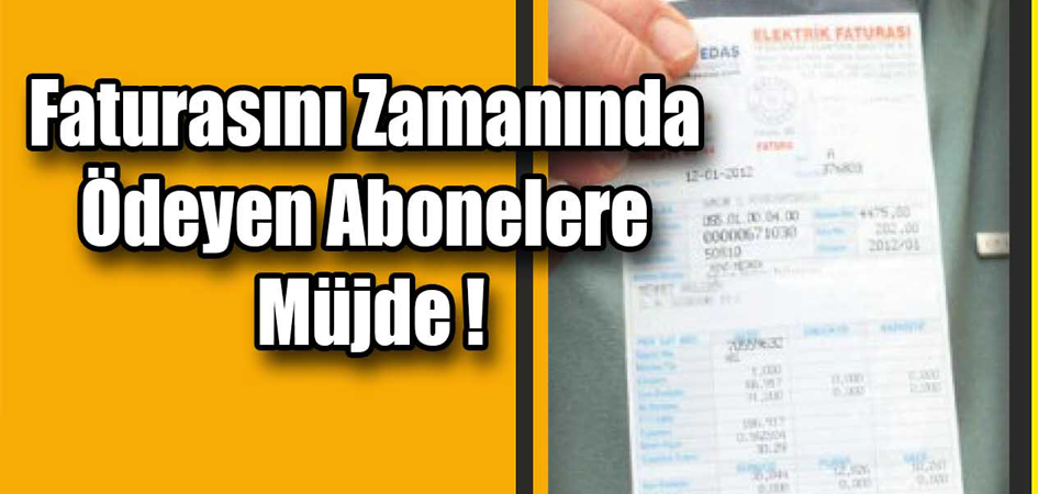 Faturasını Zamanında Ödeyen Abonelere Müjde!