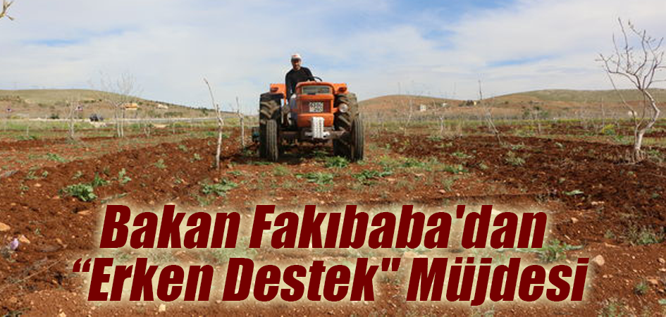 Bakan Fakıbaba'dan “Erken Destek" Müjdesi