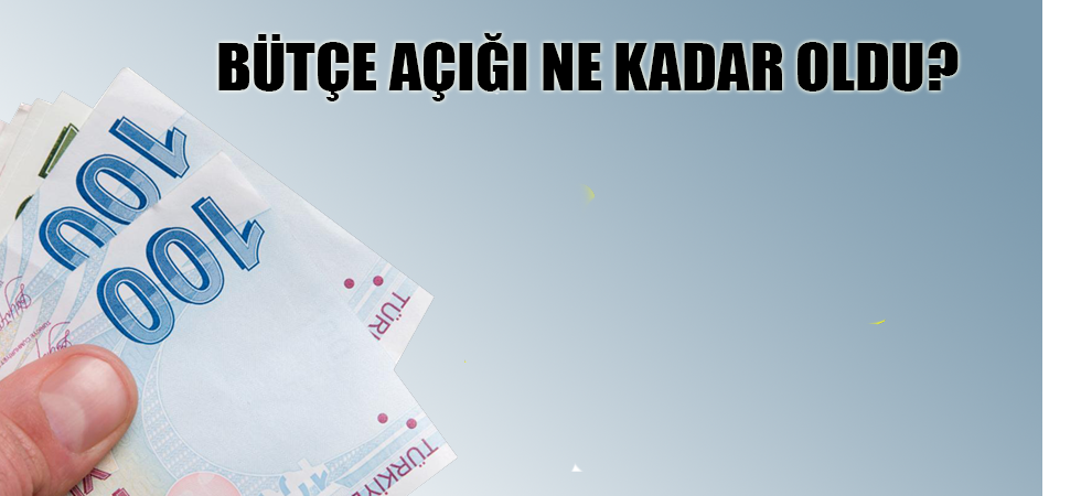 Bütçe açığı ne kadar oldu?