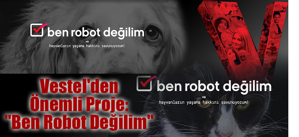 Vestel'den Önemli Proje: "Ben Robot Değilim"