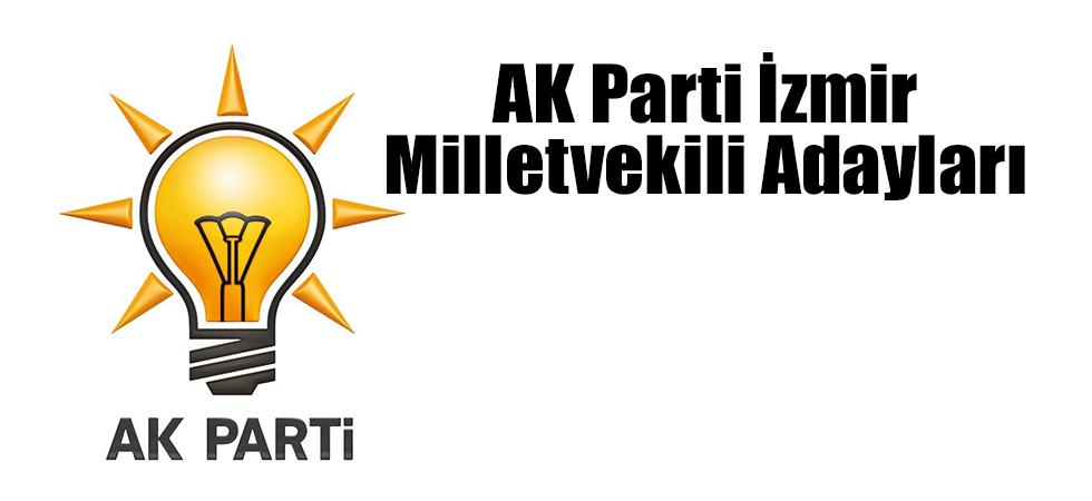 AK Parti İzmir Milletvekili Adayları