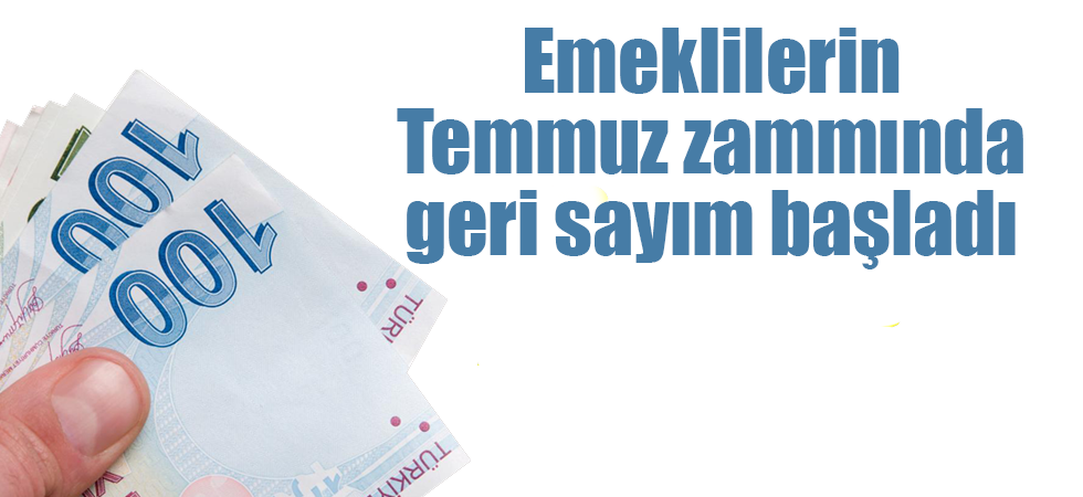 Emeklilerin Temmuz zammında geri sayım başladı