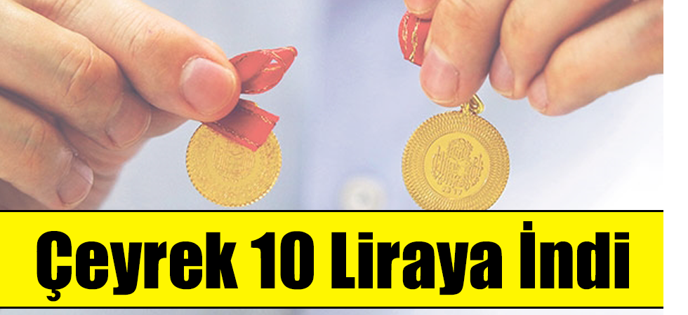 Çeyrek 10 Liraya İndi!