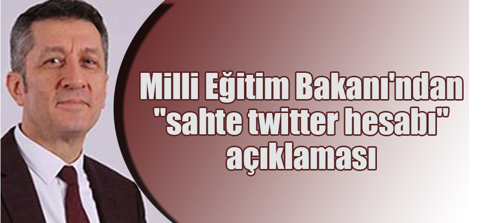 Milli Eğitim Bakanı'ndan "sahte twitter hesabı" açıklaması