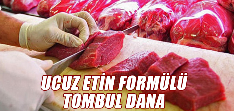 Ucuz etin formülü tombul dana