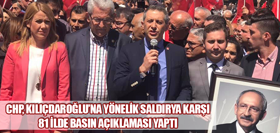 CHP, Kılıçdaroğlu’na Yönelik Saldırya Karşı 81 İlde Basın Açıklaması Yaptı