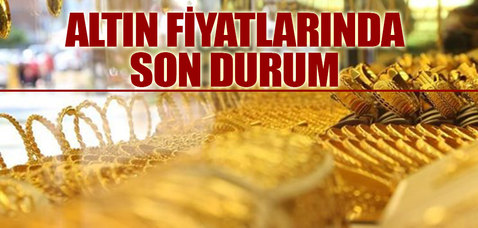 Altın Fiyatlarında Son Durum