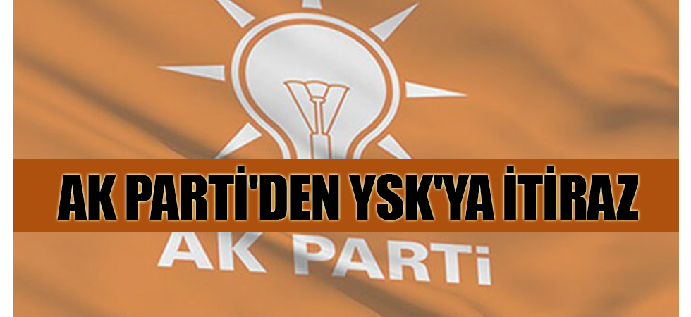 AK Parti'den YSK'ya itiraz
