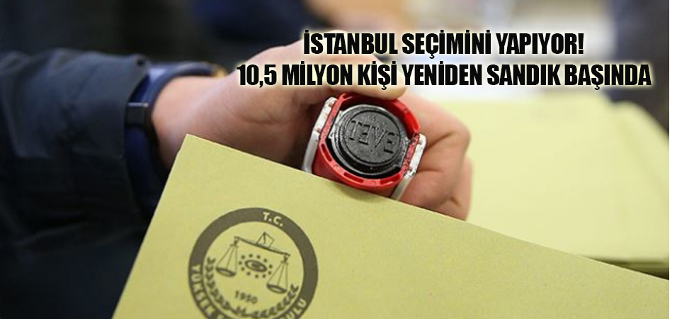 İstanbul seçimini yapıyor! 10,5 milyon kişi yeniden sandık başında