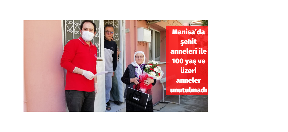 Manisa’da şehit anneleri ile 100 yaş ve üzeri anneler unutulmadı