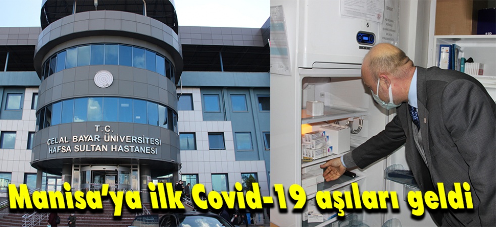 Manisa’ya ilk Covid-19 aşıları geldi