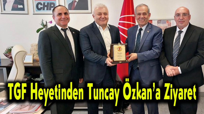 TGF Heyetinden Tuncay Özkan’a Ziyaret