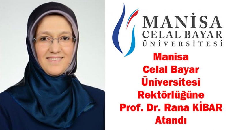 Manisa Celal Bayar Üniversitesi Rektörlüğüne Prof. Dr. Rana KİBAR Atandı