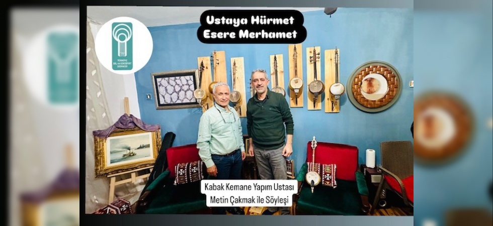 Kabak Kemane Ustası Metin Çakmak Türkiye Dil ve Edebiyat Derneğinin konuğu oldu