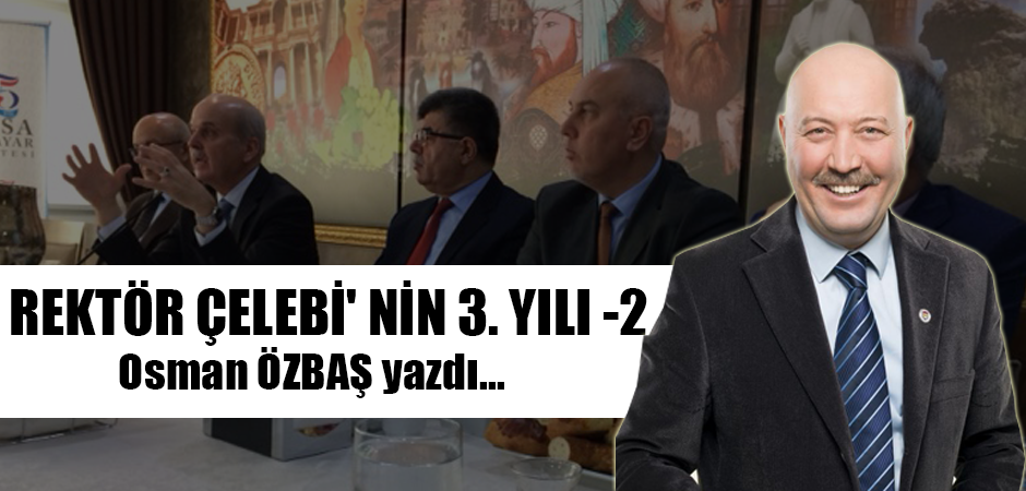 REKTÖR ÇELEBİ' NİN 3. YILI -2