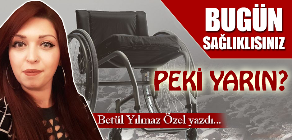 BUGÜN SAĞLIKLISINIZ...PEKİ YARIN?