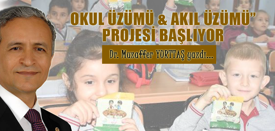 OKUL ÜZÜMÜ & AKIL ÜZÜMÜ” PROJESİ BAŞLIYOR