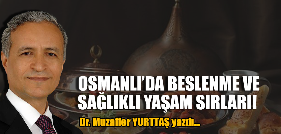 OSMANLI’DA BESLENME VE SAĞLIKLI YAŞAM SIRLARI!