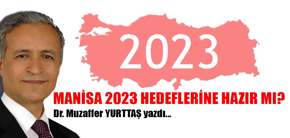 MANİSA 2023 HEDEFLERİNE HAZIR MI?