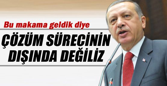 Erdoğan: Bu makama geldik diye çözüm sürecinin dışında değiliz