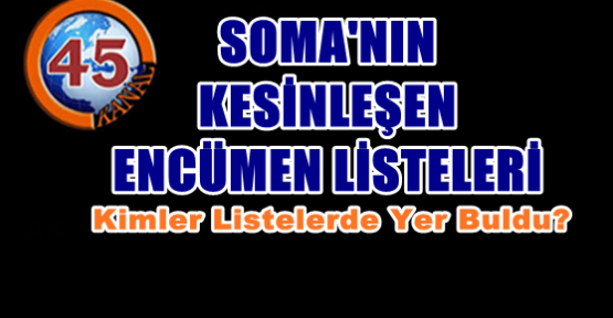 SOMA'DA SİYASİ PARTİLERİN LİSTELERİ TESLİM EDİLDİ